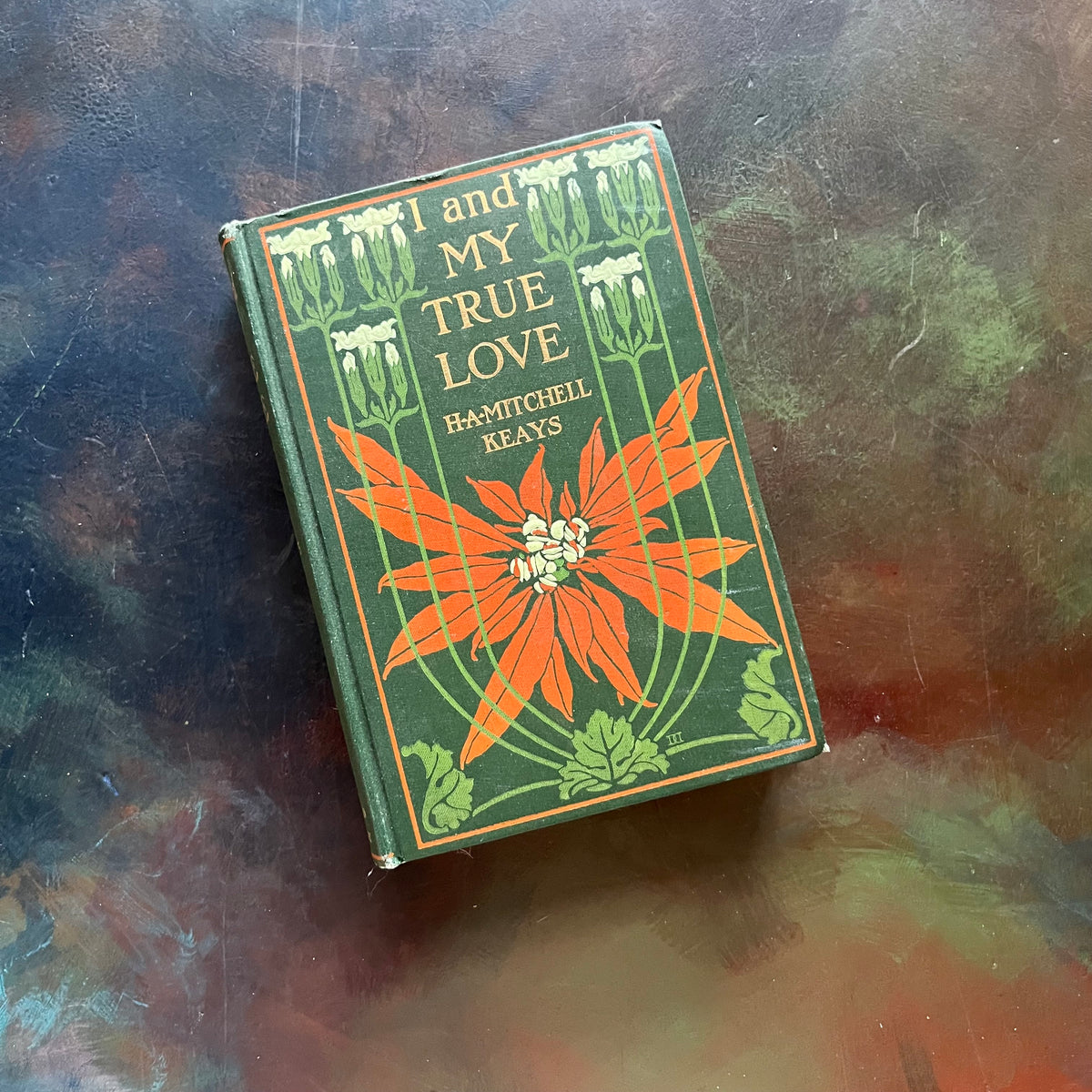 I and My True Love written by H.A. Mitchell Keays-antique novel-embossed cover with Poinsettia-view of the front cover