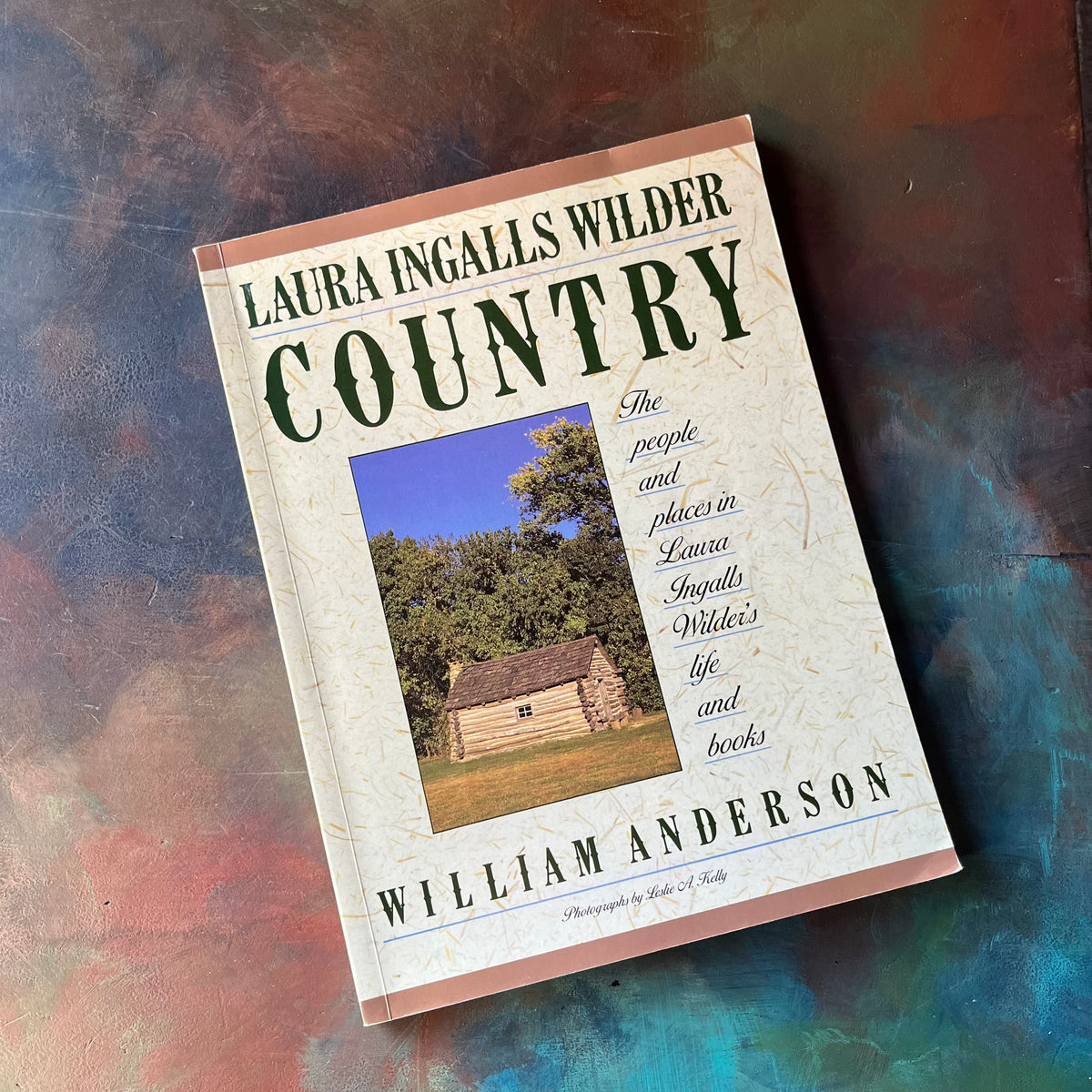 Laura Ingalls Wilder Country The People and Places in Laura Ingalls Wilder's Life and Books written by William Anderson-biography-Little House on the Prairie Series-The Life of Laura Ingalls Wilder-view of the front cover