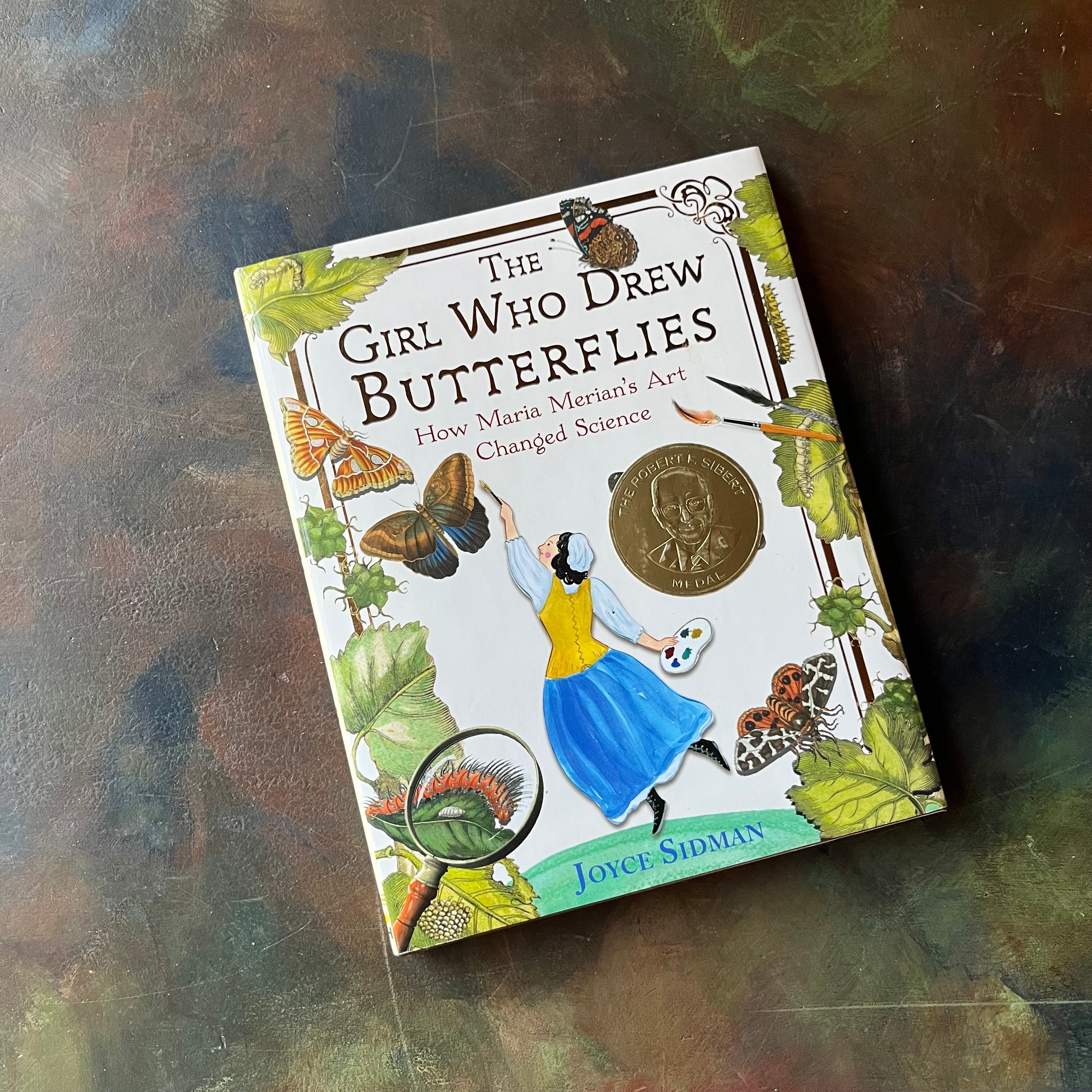 The Girl Who Drew Butterflies-How Maria Merian's Art Changed Science-written by Joyce Sidman with illustrations by Maria Merian-a Robert F. Sibert Medal Winner-living science children's book-view of the dust jacket's front cover