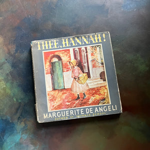 Thee, Hannah! written and illustrated by Marguerite de Angeli-antique children's book-local Philadelphia, PA history-view of the dust jacket's front cover