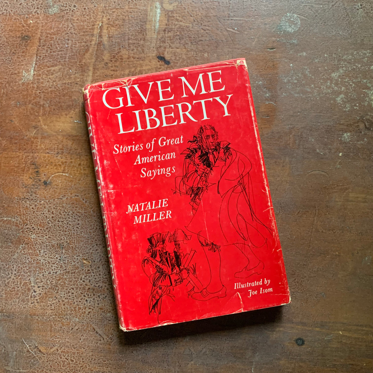 Give Me Liberty Stories of Great American Sayings by Natalie Miller - Dust Jacket Cover