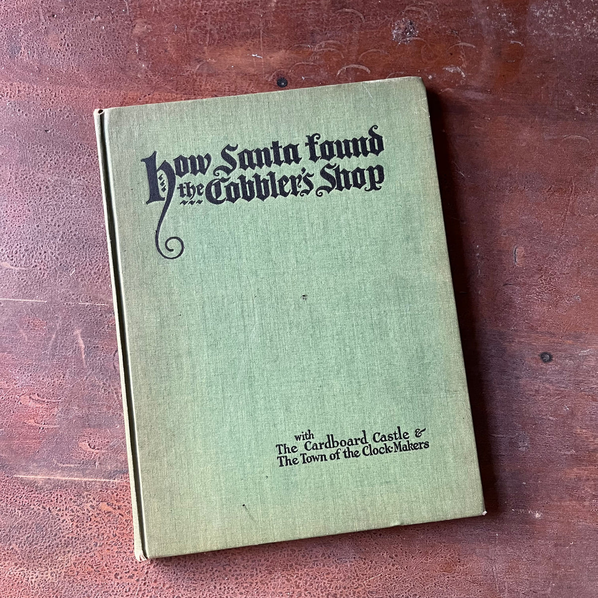 Log Cabin Vintage – vintage children’s book, children’s book, Christmas book – How Santa Found Cobbler's Shop by Margaretta Harmon with illustrations by Willy Pogany - view of the front cover