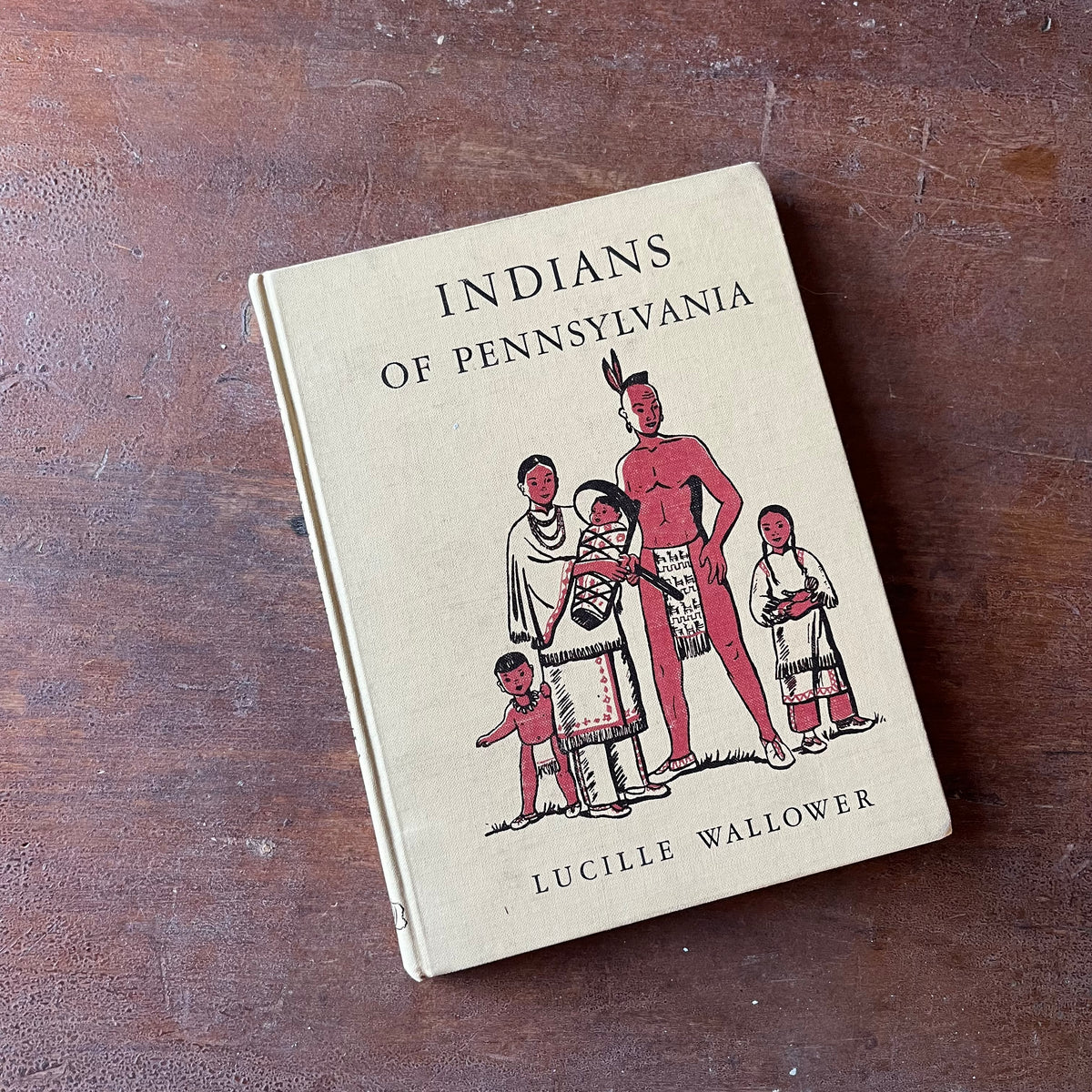 Log Cabin Vintage - Non-Fiction, Children's Non-Fiction, Pennsylvania History, Native American History in Pennsylvania, Native Americans - Indians of Pennsylvania Written & Illustrated by Lucille Wallower Published in 1965 - view of the front cover