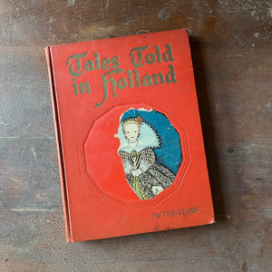 Log Cabin Vintage - vintage children's book, children's book, anthology, My Travelship Children's Book - Tales Told in Holland by Olive Beaupre Miller with illustrations by Maud & Miska Petersham - view of the front cover