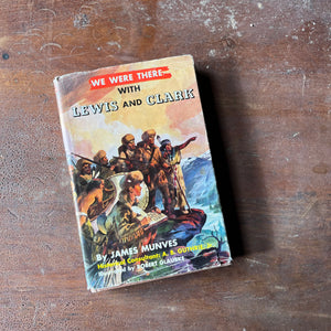 Log Cabin Vintage – vintage children’s book, children’s book, chapter book, history book – We Were There Series - We Were There with Lewis & Clark by James Munves with illustrations by Robert Glaubke - view of the dust jacket's front cover- 