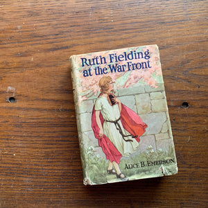 Ruth Fielding at the War Front by Alice B. Emerson - a 1918 Cupples & Leon Clothbound Hardcover Edition with Dust Jacket